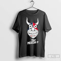 That Mexican Ot X Houston Texans Bull T Shirts