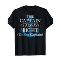 " Captain Is Always Right" "I Am Captain" Funny Made USA