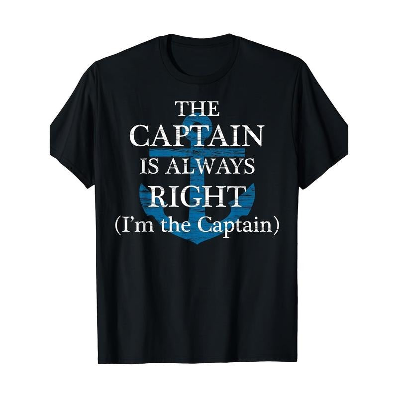 " Captain Is Always Right" "I Am Captain" Funny Made USA