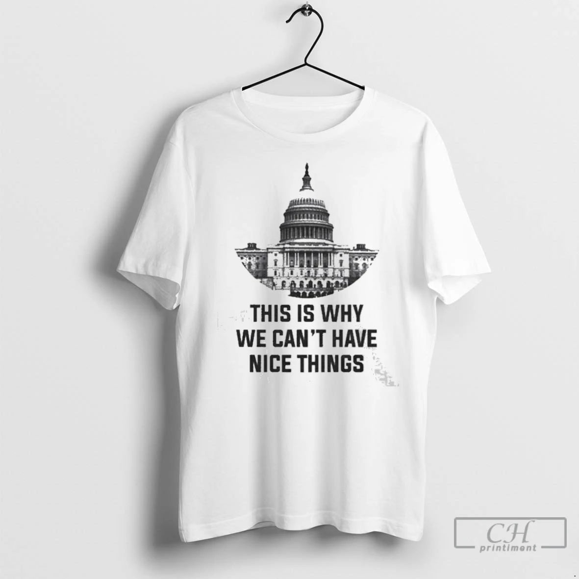 This Is Why We Cant Have Nice Things T Shirts