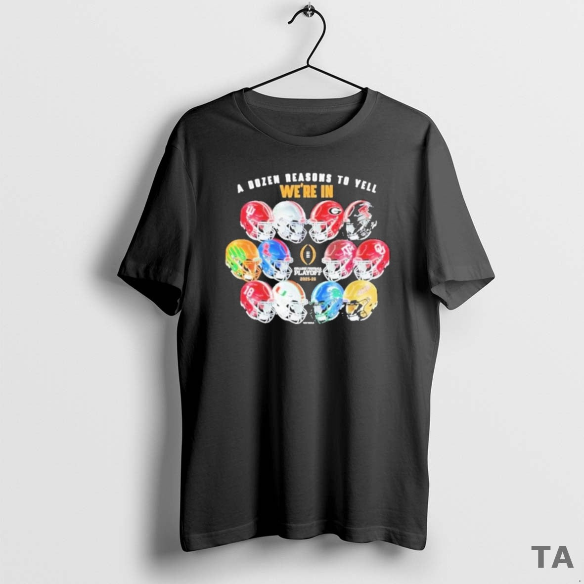 Top A Dozen Reason To Yell Were In Cfp 12 Team Helmets T Shirt Sweater