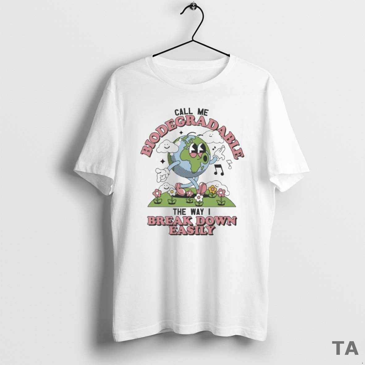 Top Call Me Biodegradable The Way I Break Down Easily T Shirt Sweater