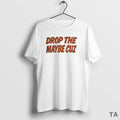 Top Florida Gators Drop The Maybe Cuz Circle T Shirt Sweater