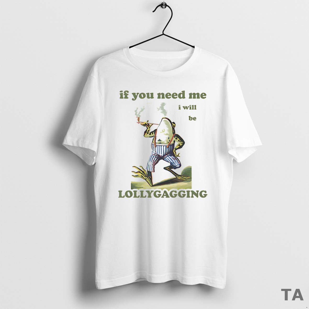 Top Frog If You Need Me I Will Be Lollygagging T Shirt Sweater