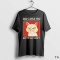 Top God Loves You But My Cat Dont T Shirt Sweater