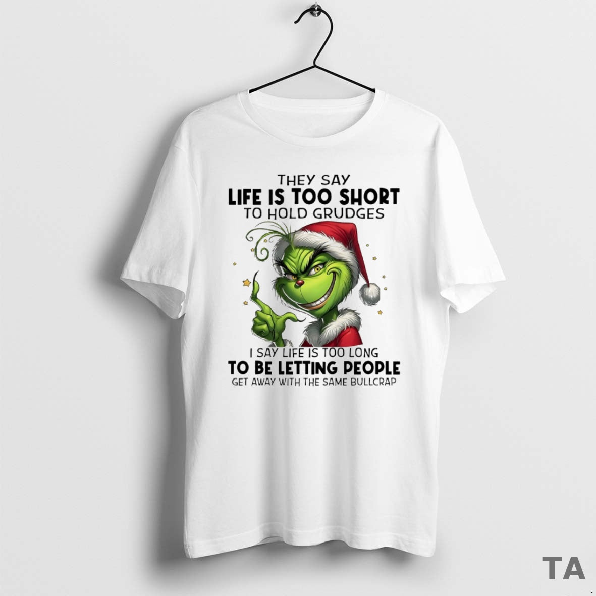 Top Grinch They Say Life Is Too Short To Hold Grudges Circle T Shirt Sweater
