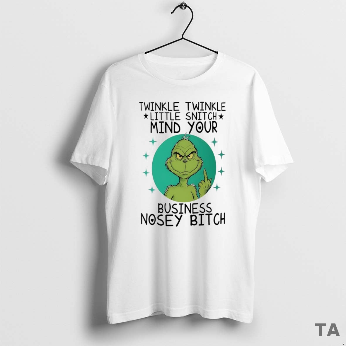 Top Grinch Twinkle Twinkle Little Snitch Mind Your Business Nosey Bitch Circle T Shirt Sweater