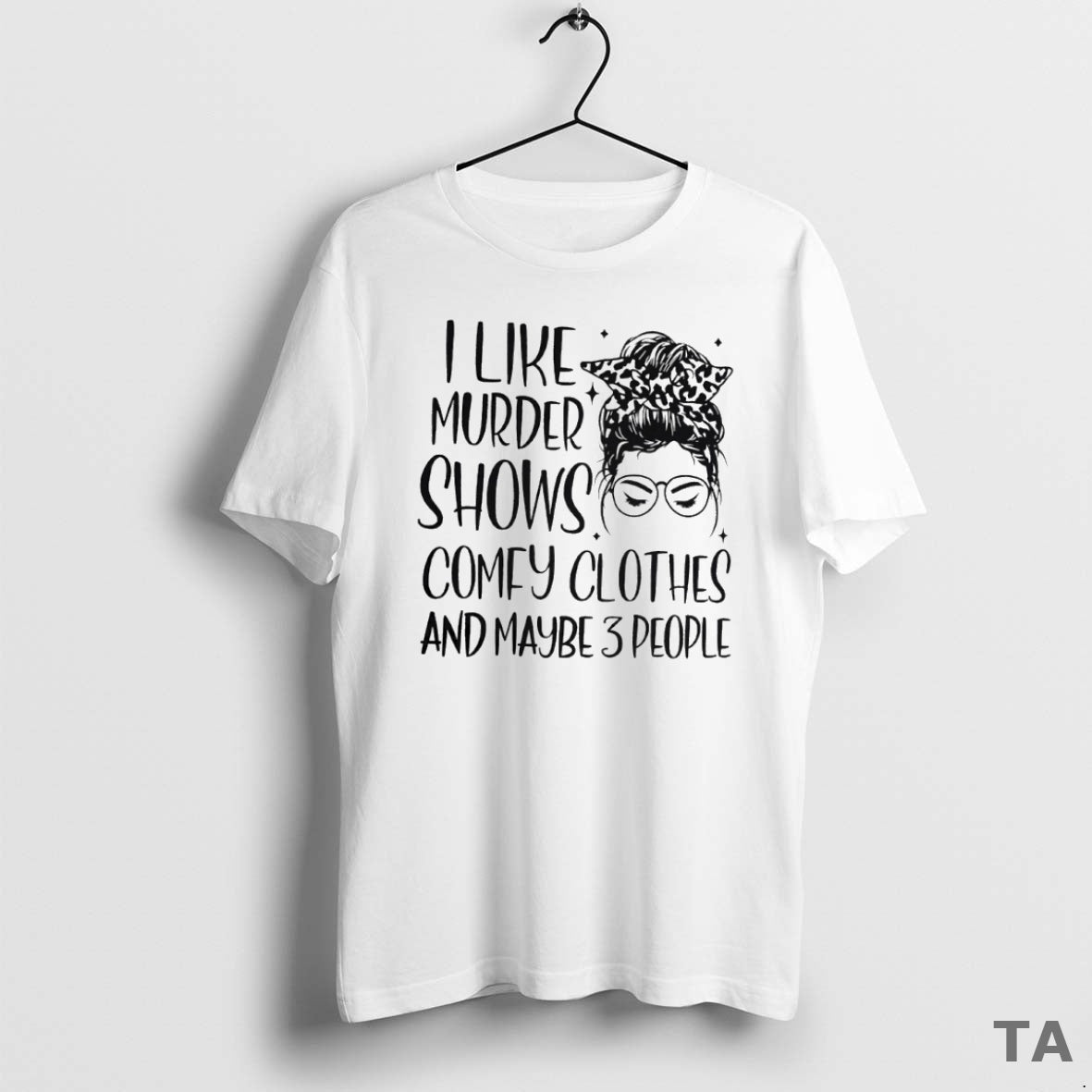 Top I Like Murder Shows Comfy Clothes And Maybe 3 People Circle T Shirt Sweater