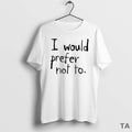 Top I Would Prefer Not To Circle T Shirt Sweater
