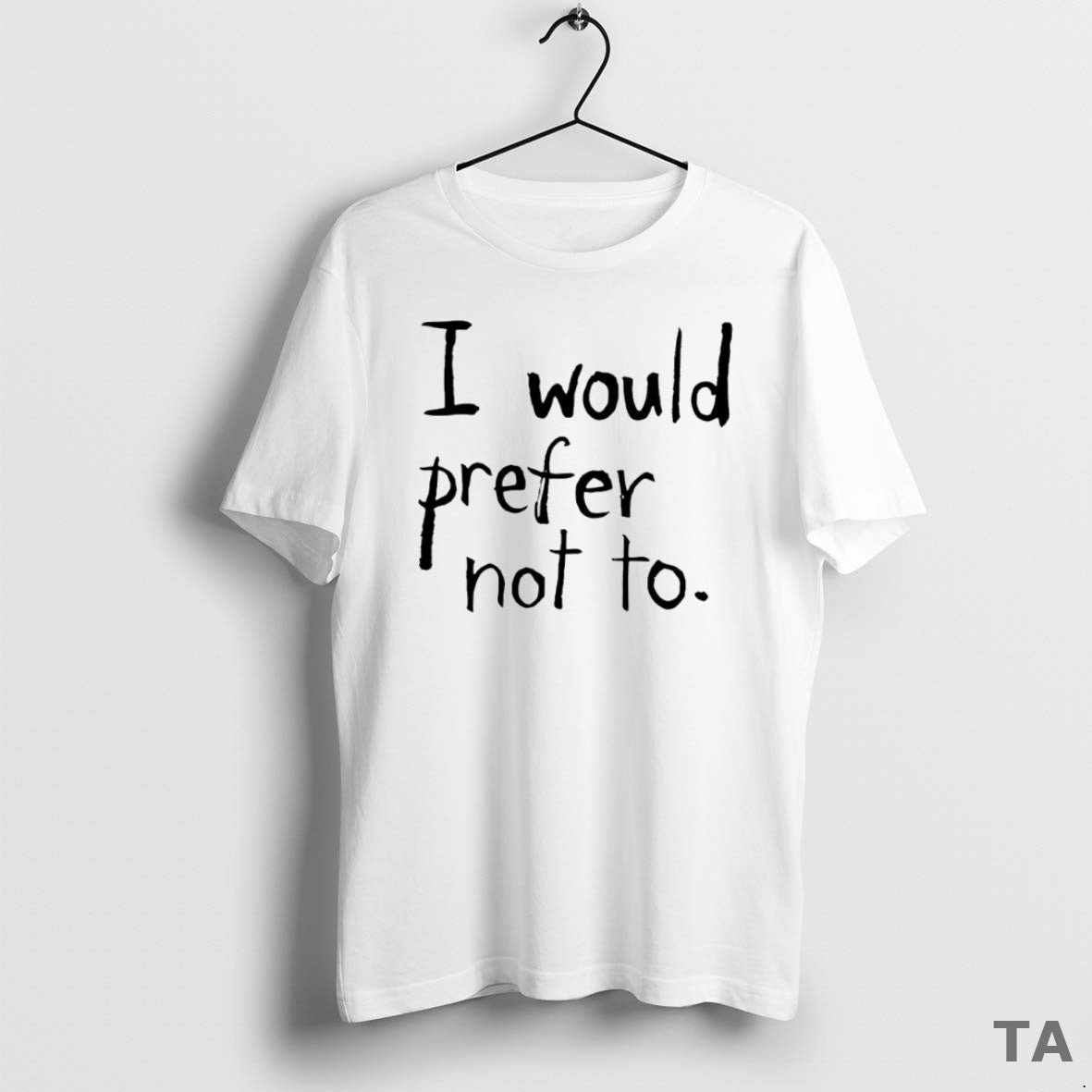 Top I Would Prefer Not To Circle T Shirt Sweater