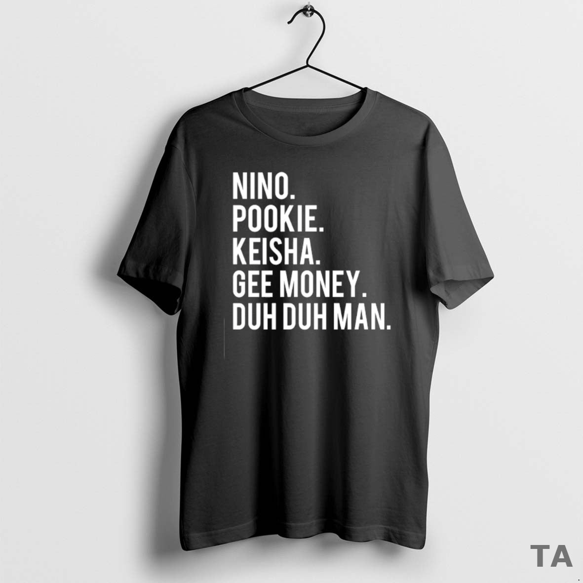 Top Nino Pookie Keisha Gee Money Duh Duh Man T Shirt Sweater