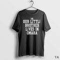 Top Our Little Brother Lives In Omaha T Shirt Sweater