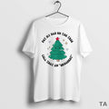 Top Put My Dad On The Tree Call That An Urnament Circle T Shirt Sweater
