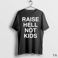 Top Raise Hell Not Kids T Shirt Sweater