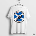 Top Scotland Well Be Coming Down The Road T Shirt Sweater
