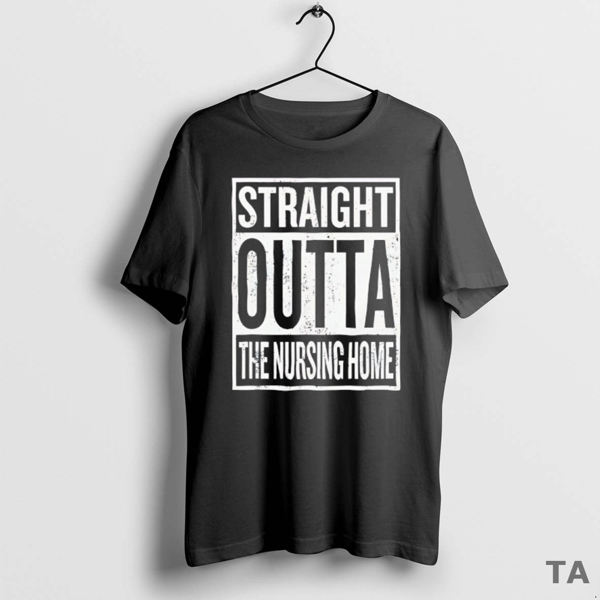 Top Straight Outta The Nursing Home T Shirt Sweater