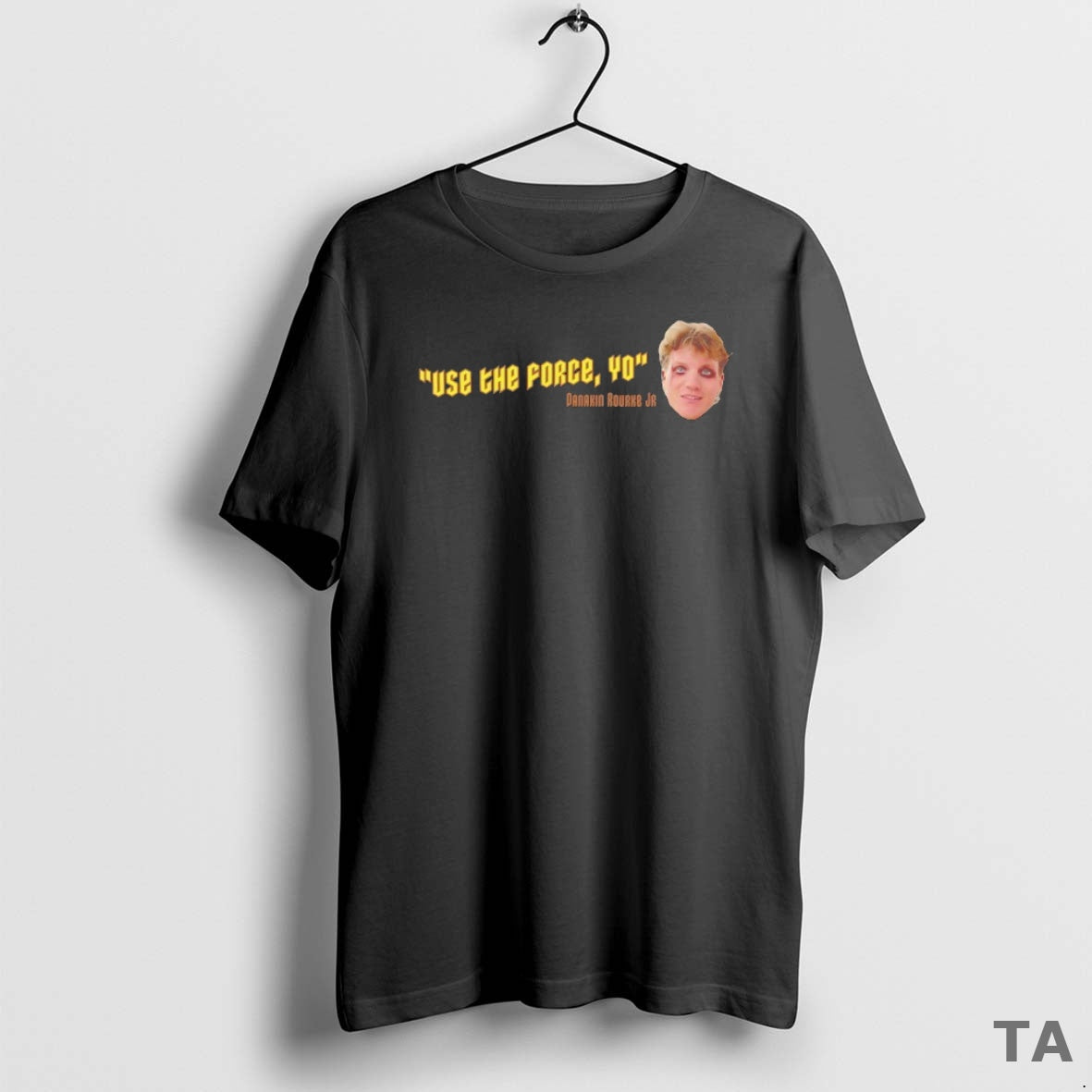 Top Use The Force Yo Danakin Rourke Jr T Shirt Sweater