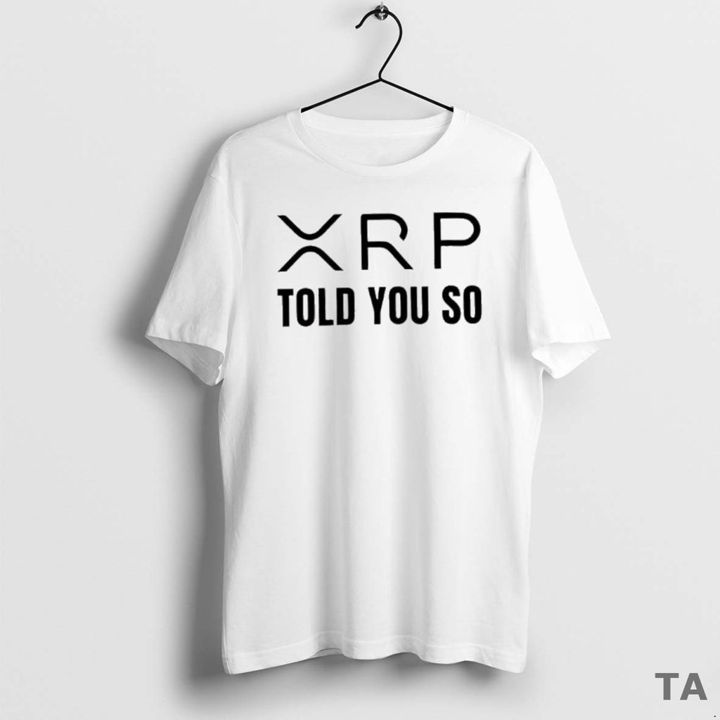 Top Xrp Told You So T Shirt Sweater