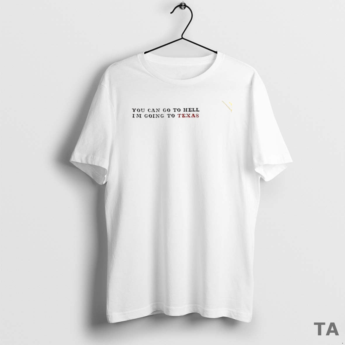 Top You Can Go To Hell Im Going To Texas Circle T Shirt Sweater