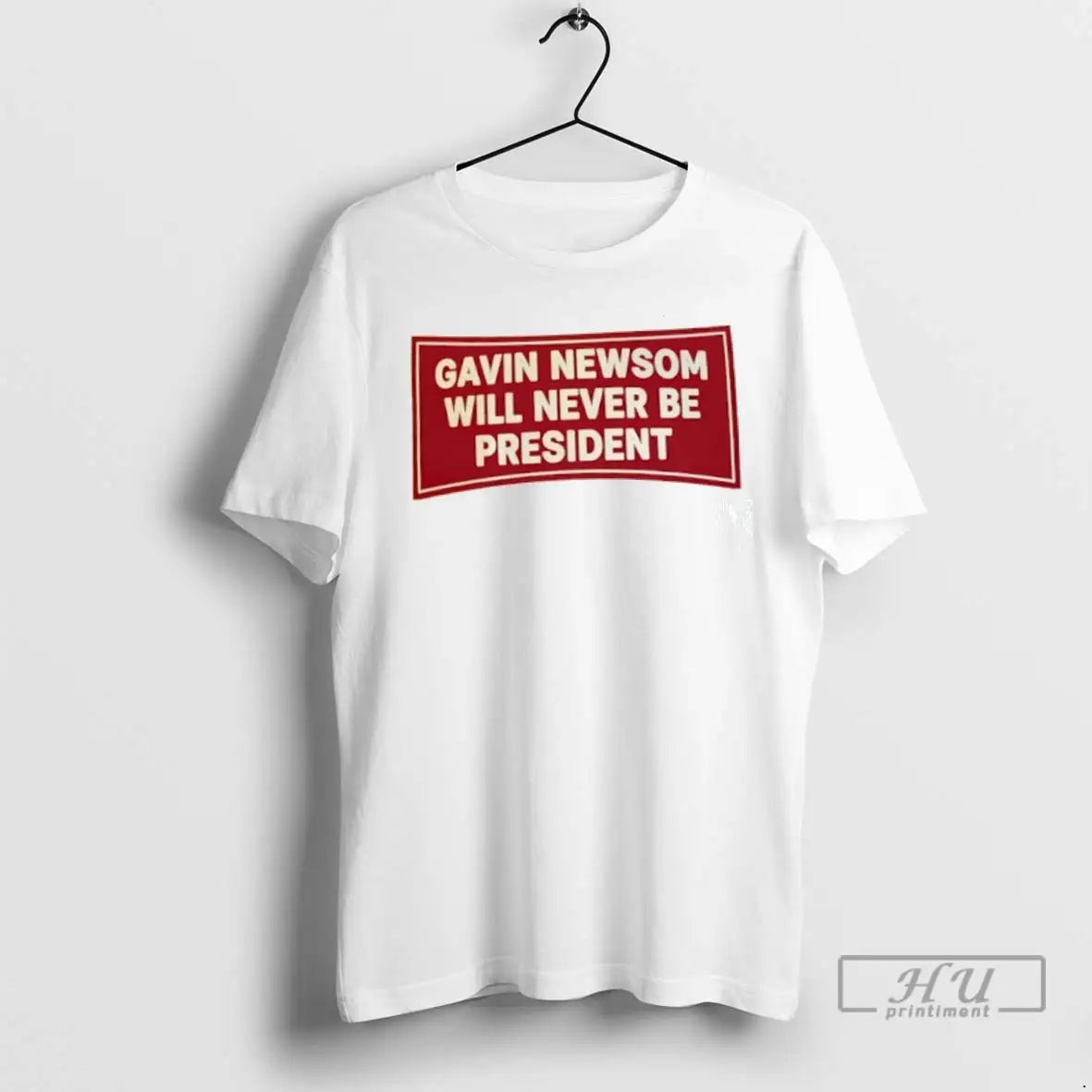 Trending Gavin Newsom Will Never Be President Freedom Foam T Shirts