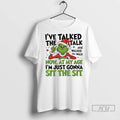 Trending Grinch Christmas Ive Talked The Talk And Walked The Walk Now At My Age