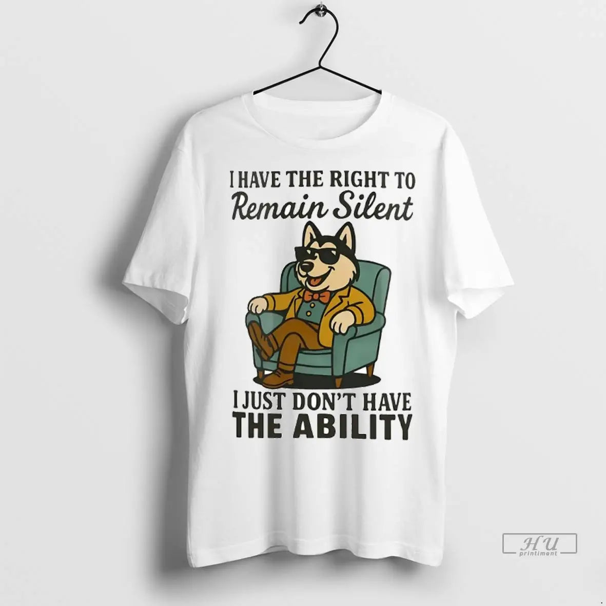 Trending Husky I Have The Right To Remain Silent I Just Dont Have The Ability