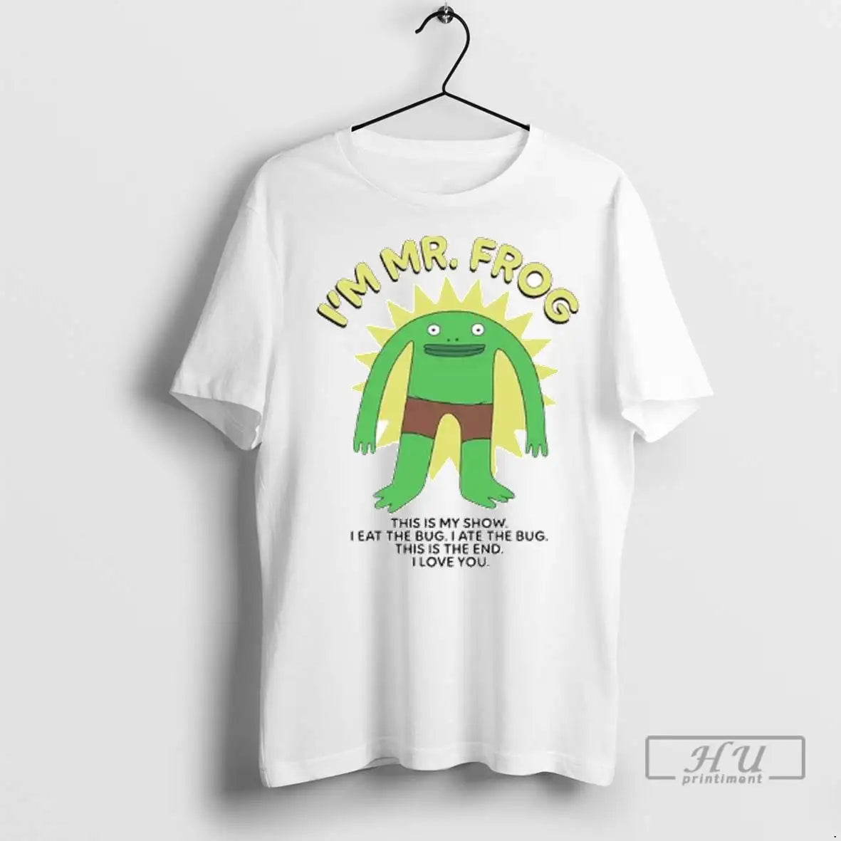Trending Im Mr Frog This Is My Show I Eat The Bug I Ate The
