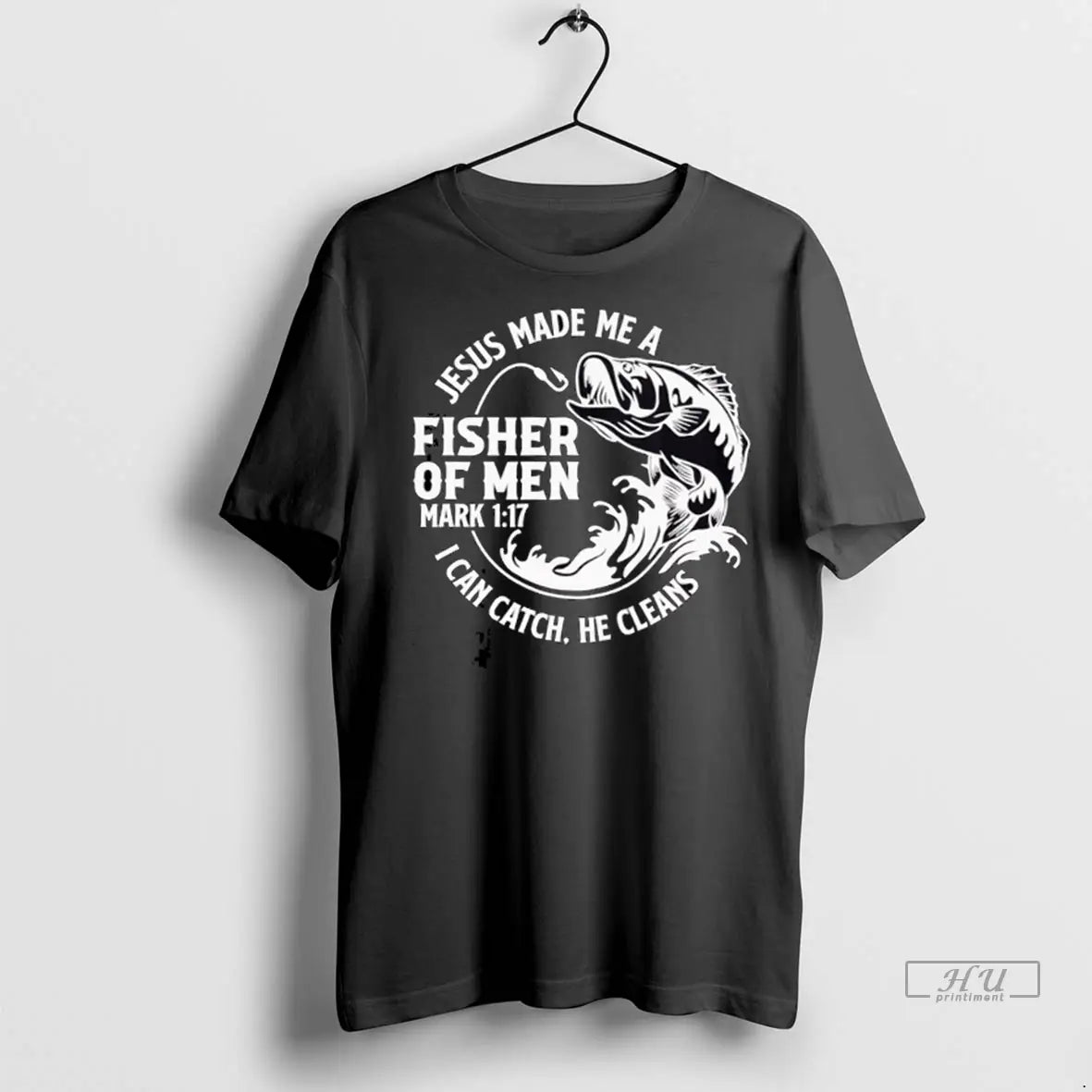 Trending Jesus Made Me A Fisher Of Men Mark 1 17 I Can Catch He