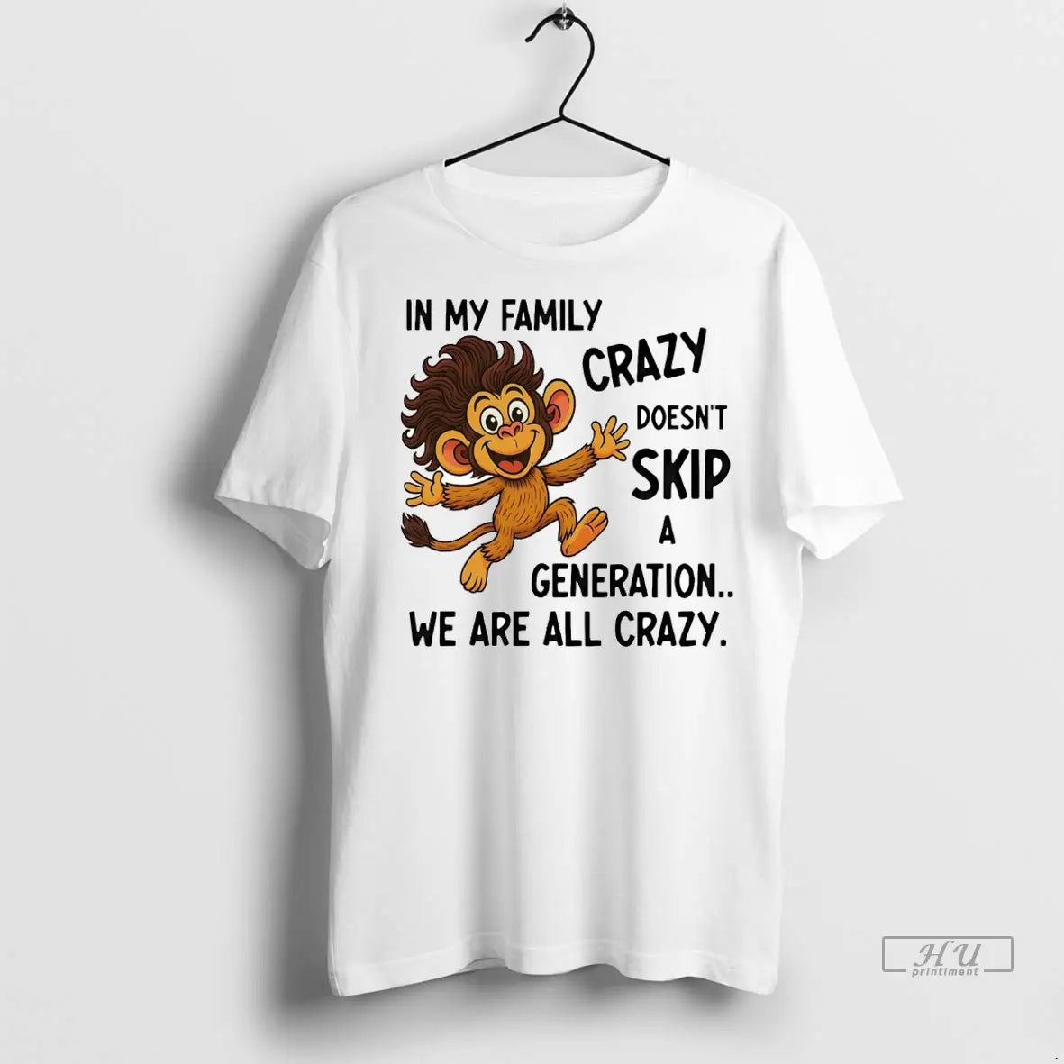 Trending Monkey In My Family Crazy Doesnt Skip A Generation We Are All Crazy
