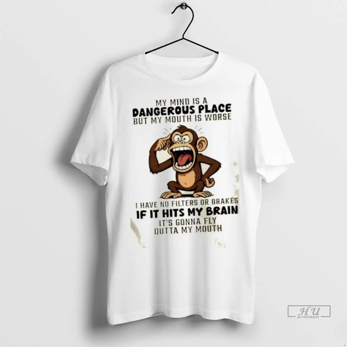 Trending Monkey My Mind Is A Dangerous Place But My Mouth Is Worse I Have