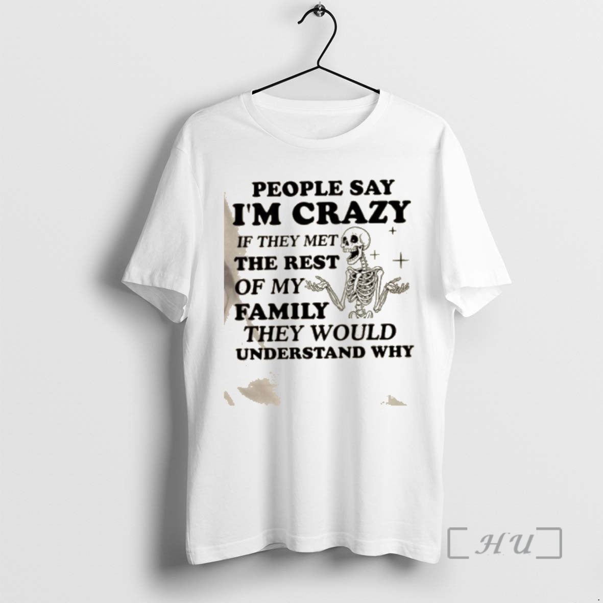 Trending Skeleton People Say Im Crazy If They Met Rest My Family They