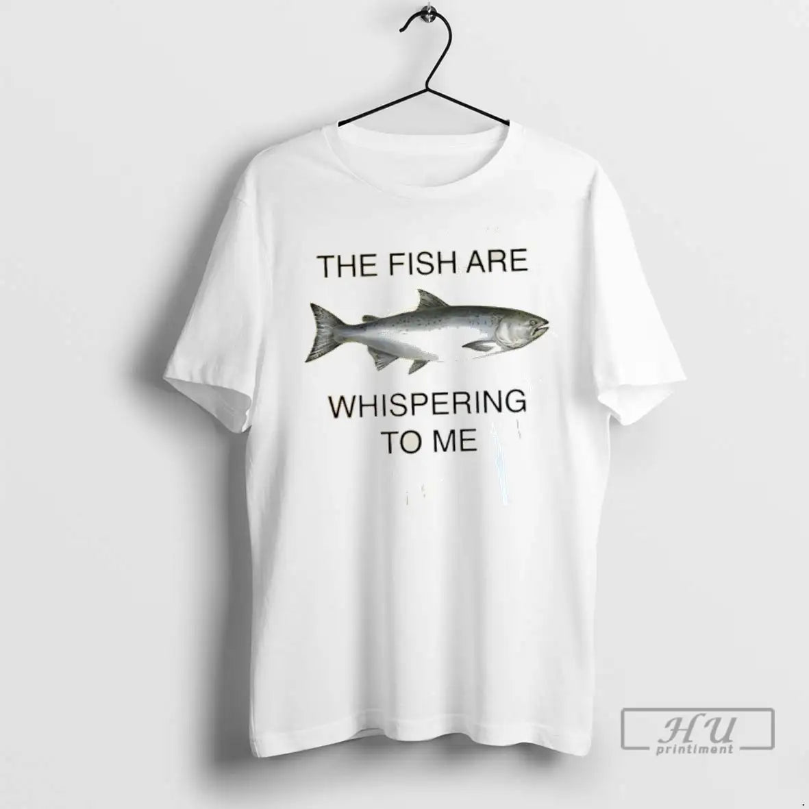 Trending The Fish Are Whispering To Me T Shirts