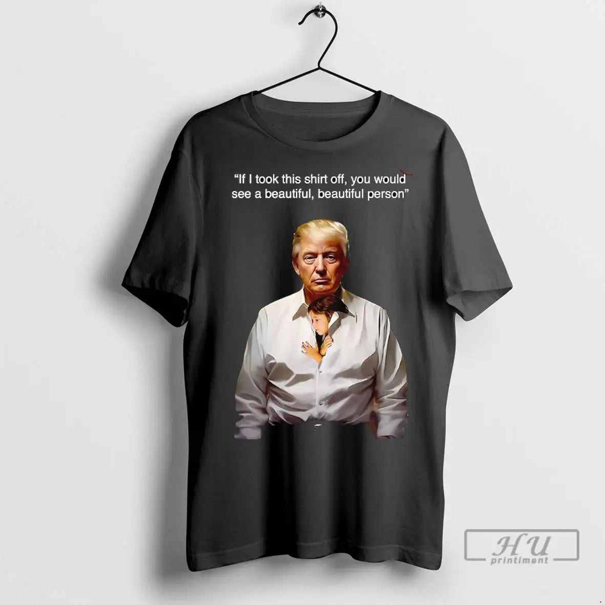 Trending Trump If I Took This Off You Would See A Beautiful Beautiful Person
