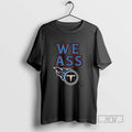 Trending We Ass Tennessee Titans Baseball Logo T Shirts