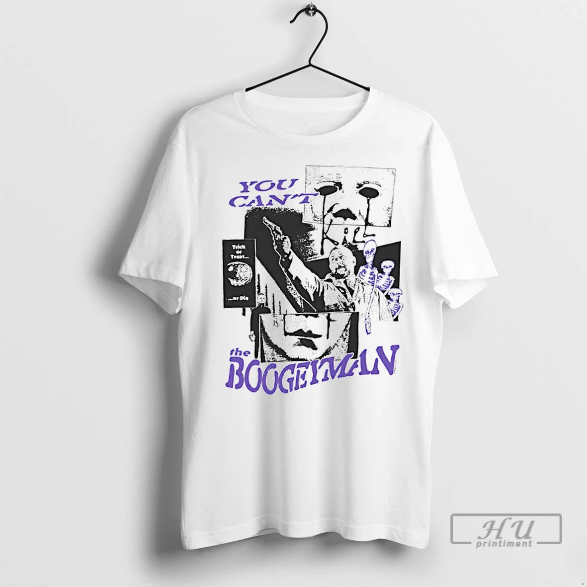 Trending You Cant Kill The Boogeyman Trick Or Treat Or Die T Shirts