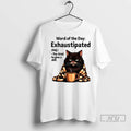 Trending Angry Cat Word Of The Day Exhaustipated Definition Too Tired To Give A Shit