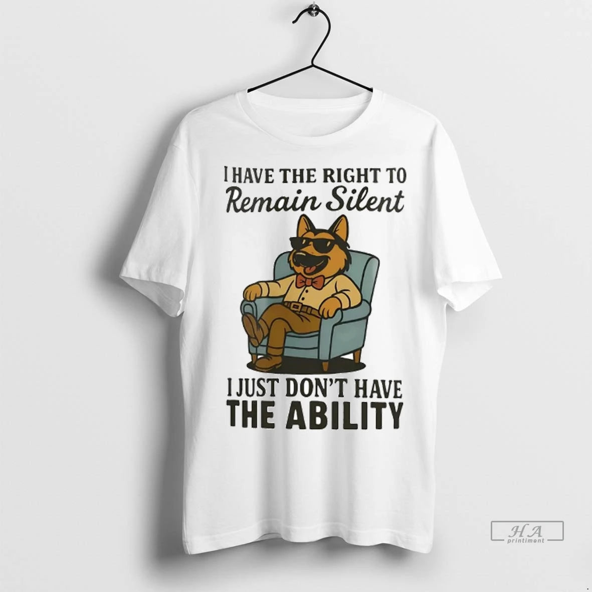 Trendy German Shepherd I Have The Right To Remain Silent I Just Dont Have The