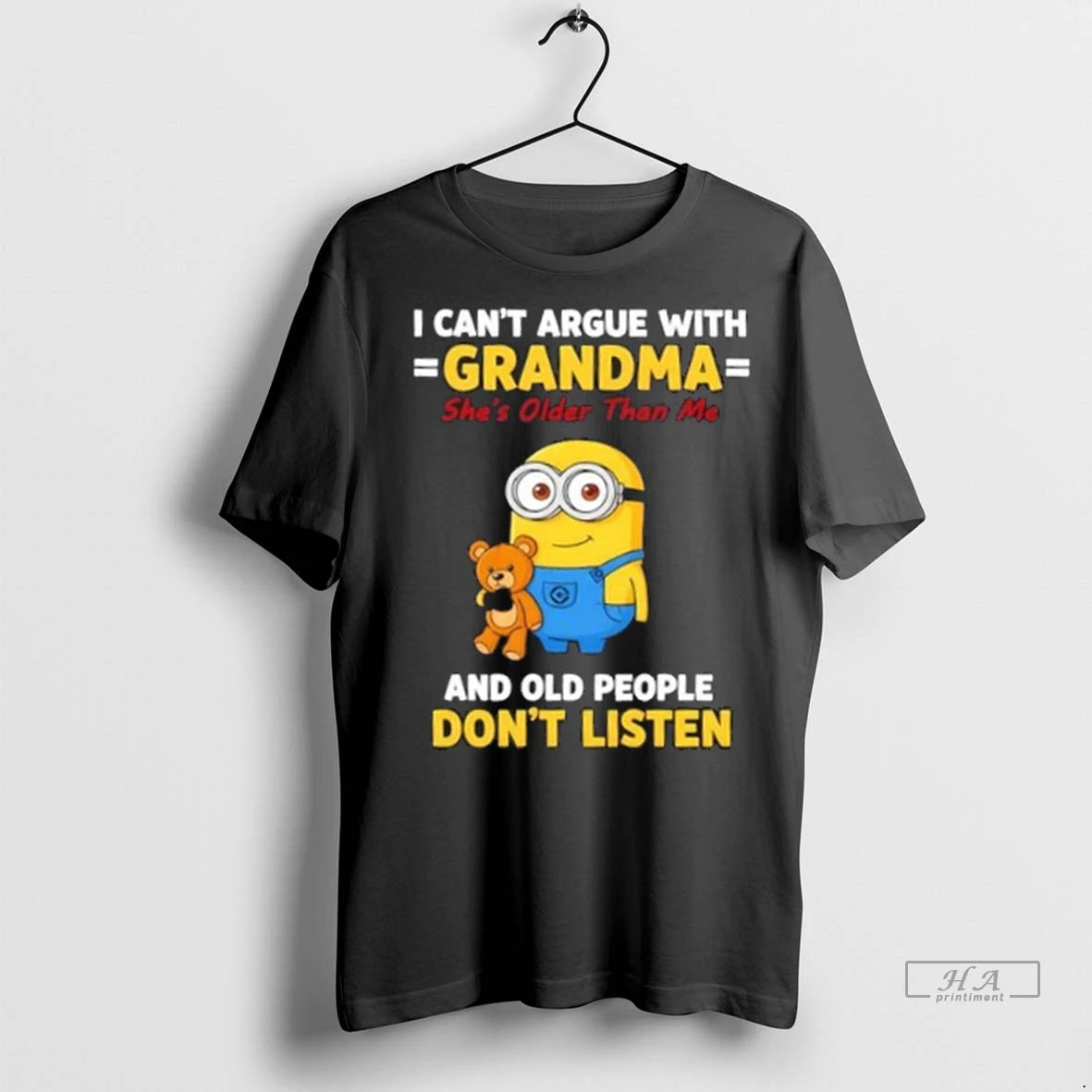 Trendy Minions I Cant Argue With Grandma Shes Older Than Me And Old People Dont