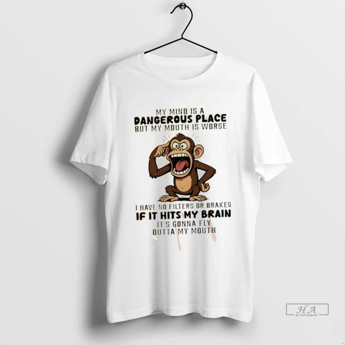 Trendy Monkey My Mind Is A Dangerous Place But My Mouth Is Worse I Have