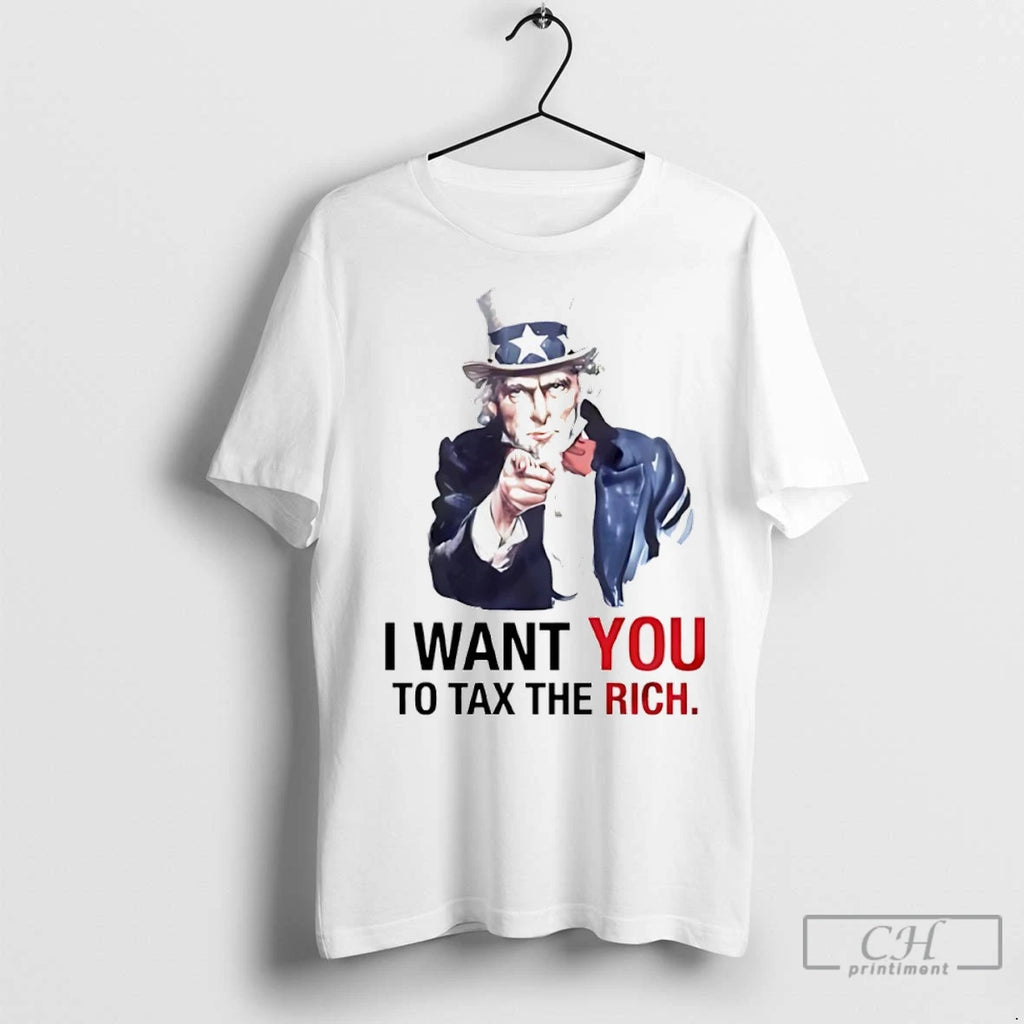 Uncle Sam I Want You To Tax The Rich T Shirts