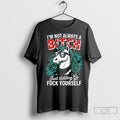Unicorn Im Not Always A Bitch Just Kidding Go Fuck Yourself T Shirts