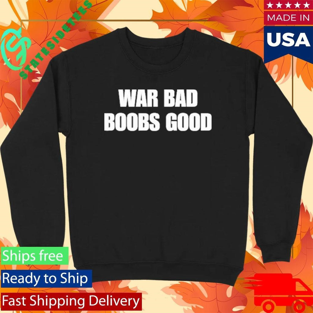War Bad Boobs Good Shirt Unisex , , , Long Sleeve Tee