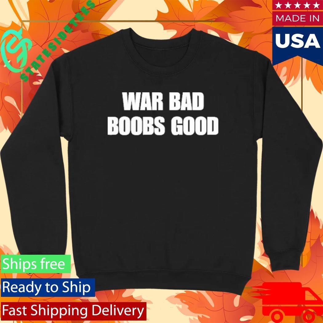 War Bad Boobs Good Shirt Unisex , , , Long Sleeve Tee