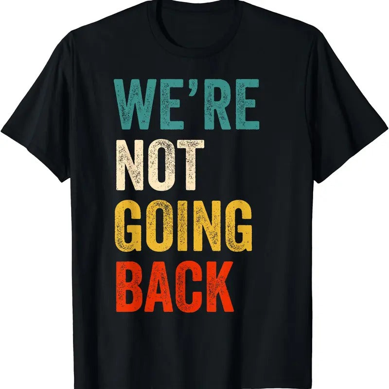We'Re Not Going Back Vote 2024 President Kamala Harris