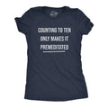 Counting Ten Only Makes Premeditated Funny Sarcastic Novelty Funny Cute Slimming Top Comfortable Soft Womenswear Funny Sarcastic Top Novelty Navy