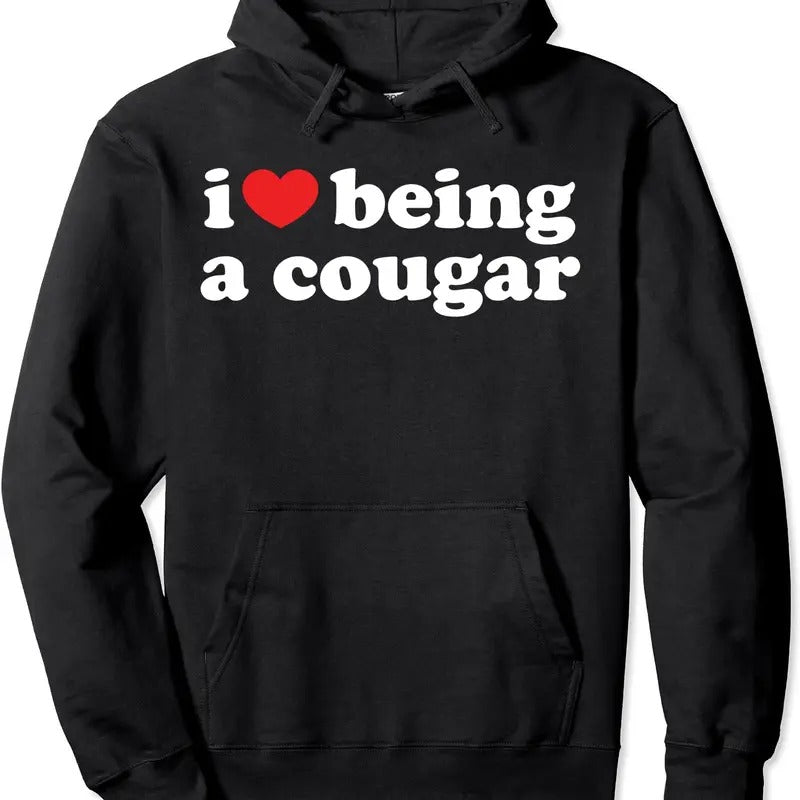 I Love Being Cougar Hooded