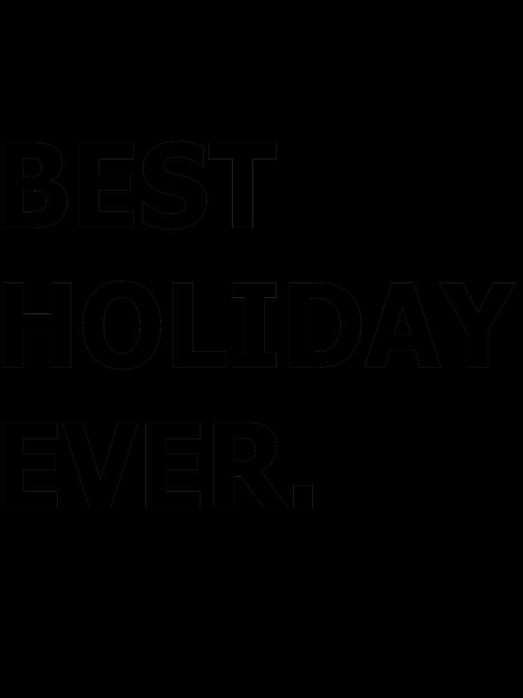 Best Holiday Ever. by printingmotion