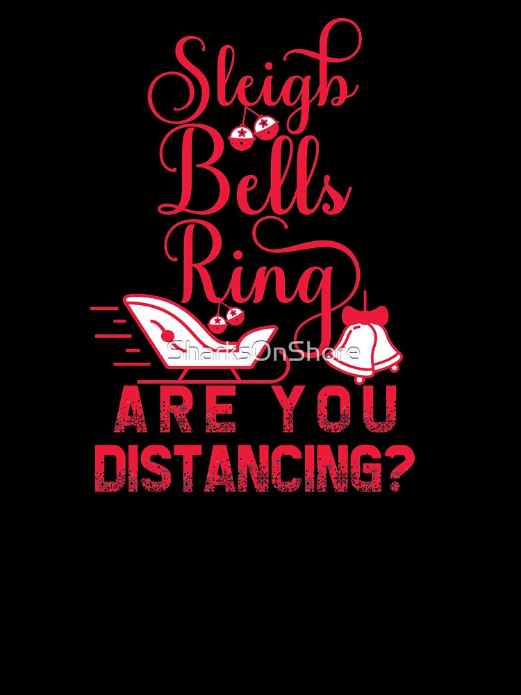 Sleigh Bells Ring, Are You Distancing? by SharksOnShore