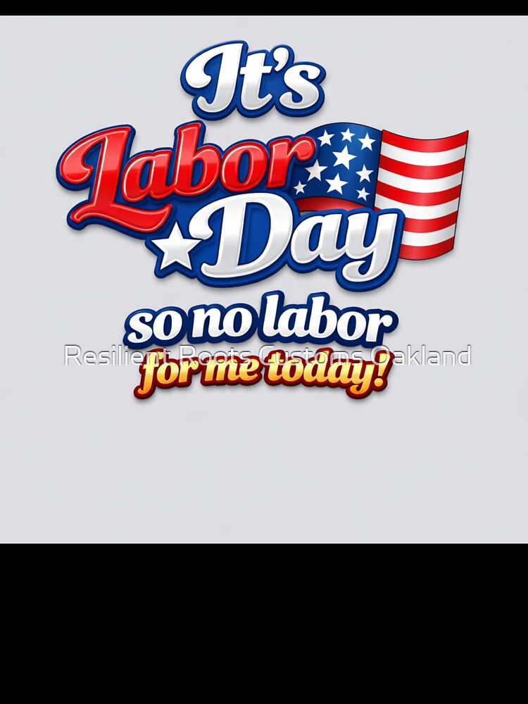 Labor Day by Resilient Roots Customs Oakland
