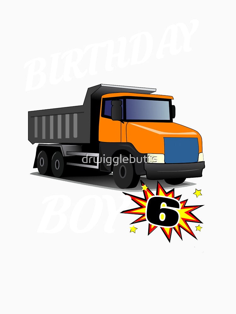6 Years Old Birthday Design Dump Truck GifDesign by drwigglebutts